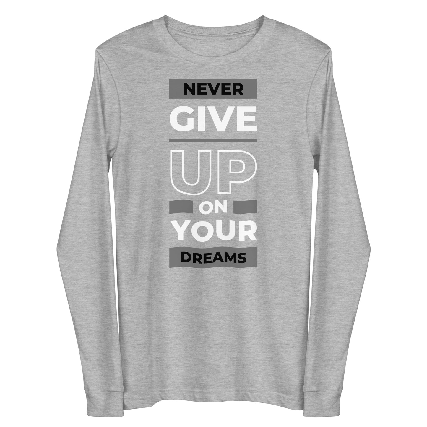 Never Give Up On Yuor Dreams Long Sleev Shirt