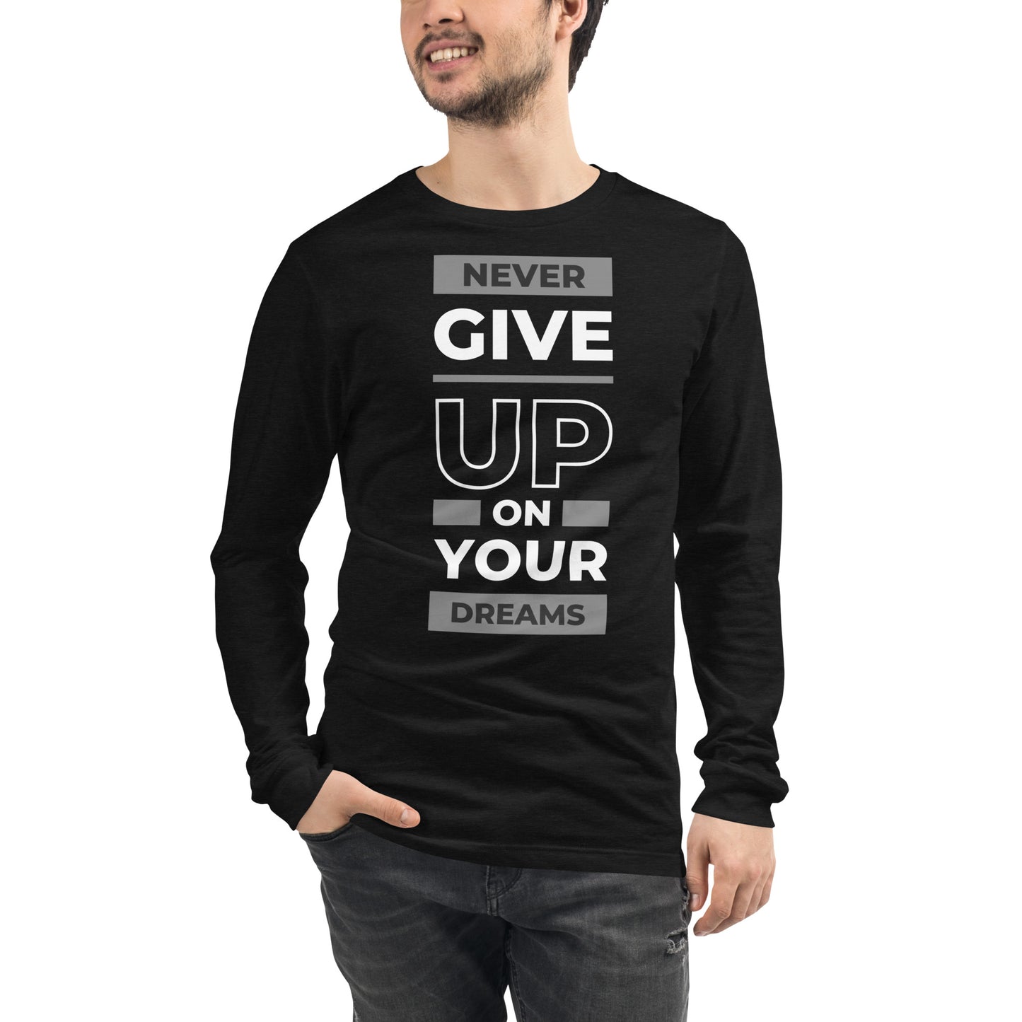 Never Give Up On Yuor Dreams Long Sleev Shirt