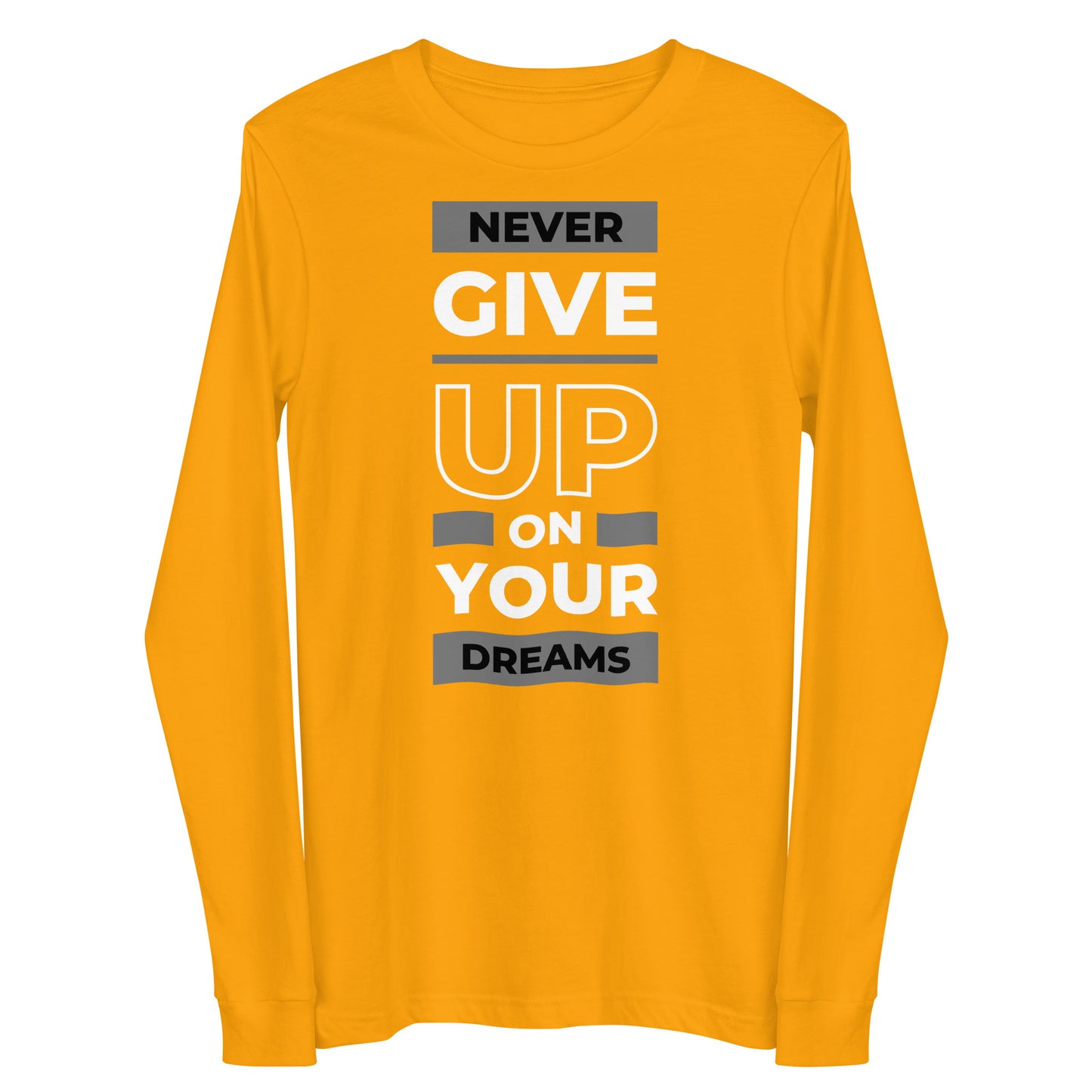 Never Give Up On Yuor Dreams Long Sleev Shirt
